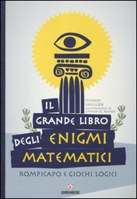 Il grande libro degli enigmi matematici. Rompicapo e giochi logici book