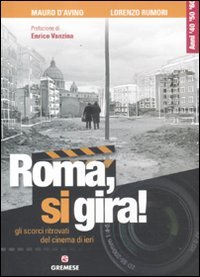 Roma, si gira! Gli scorci ritrovati del cinema di ieri Film, Art & Culture