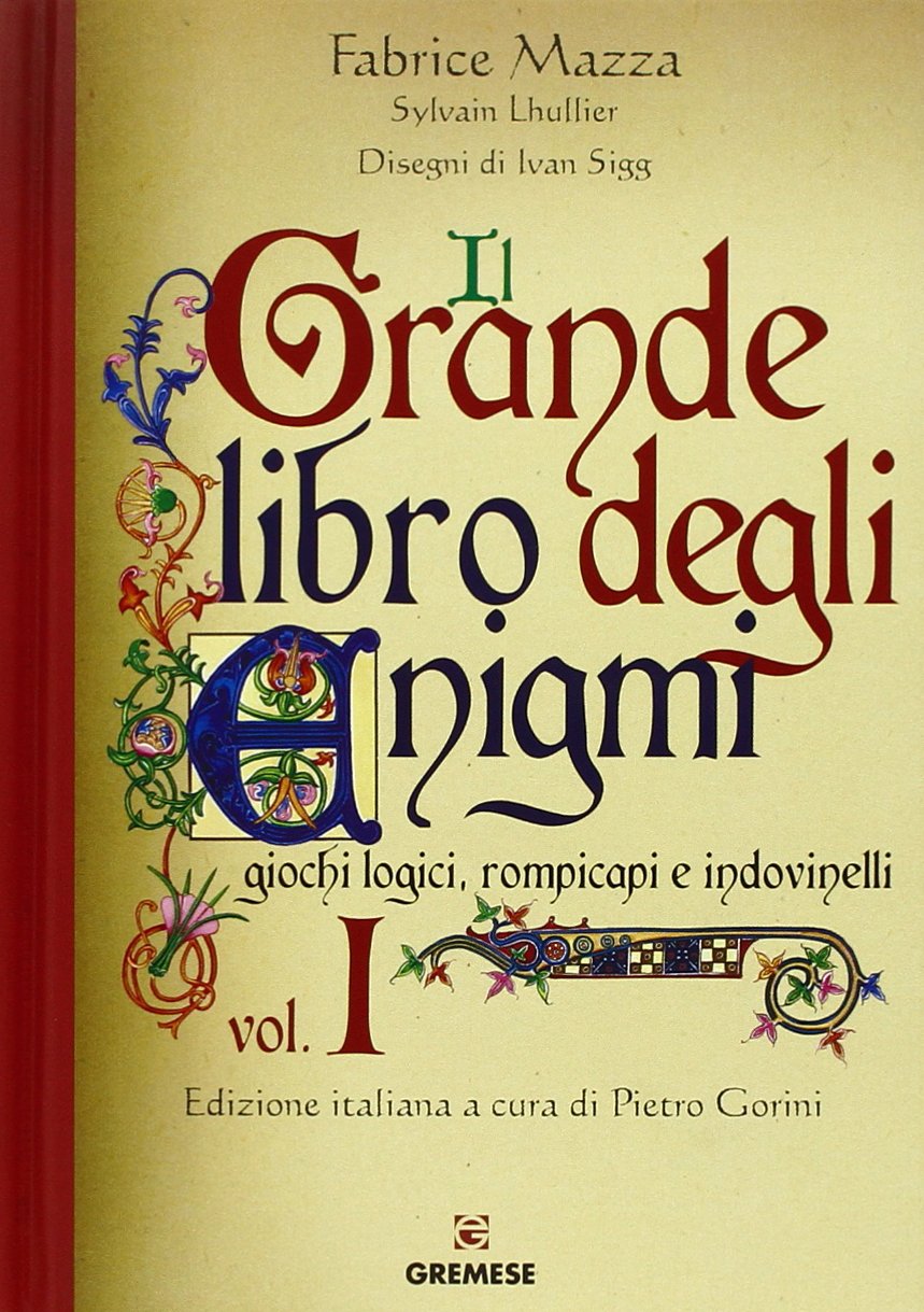 Il grande libro degli enigmi. Giochi logici, rompicapi e indovinelli. Ediz. illustrata (Vol. 1) book