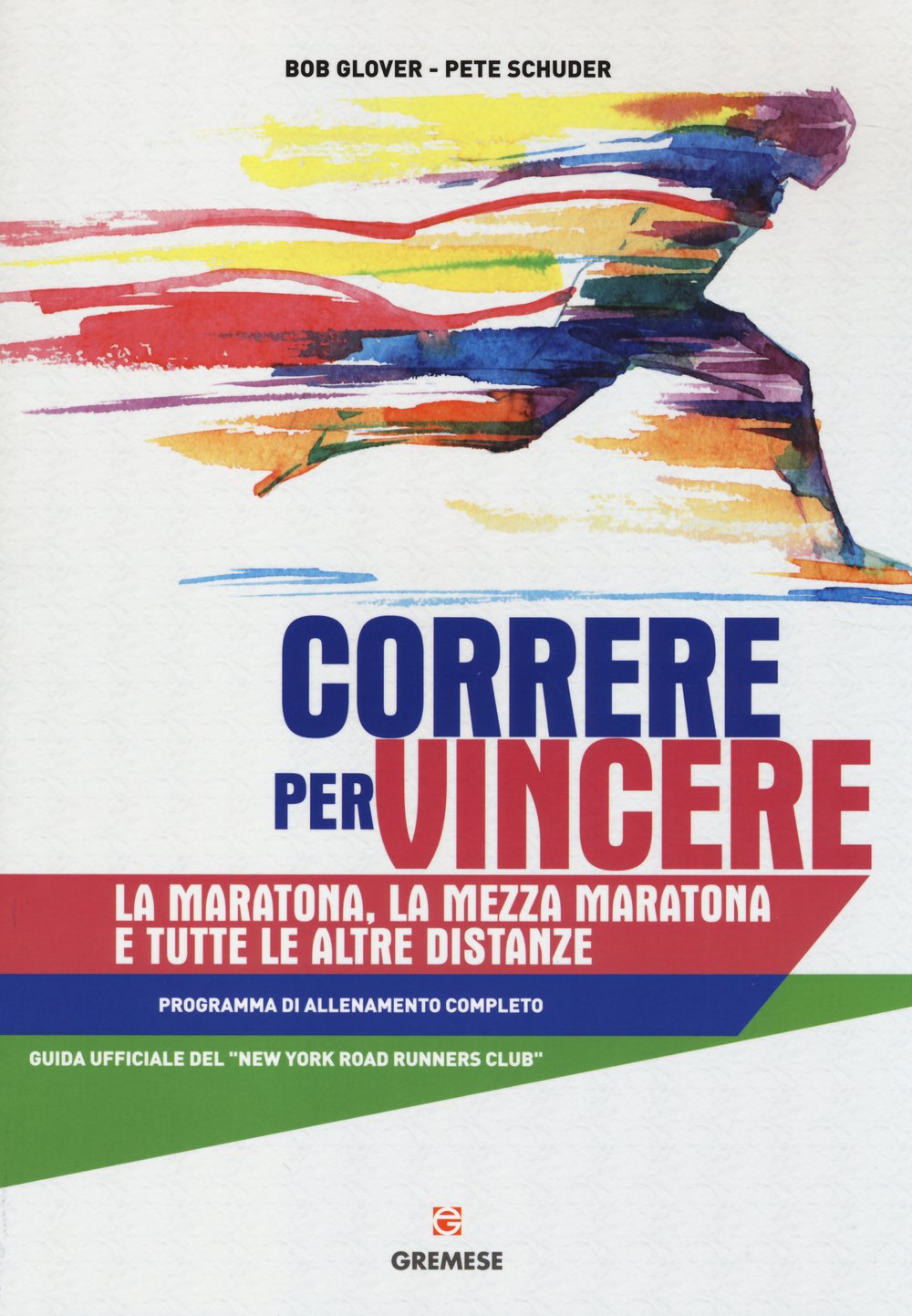 Correre per vincere. La maratona, la mezza maratona e tutte le altre distanze. Programma di allenamento completo book