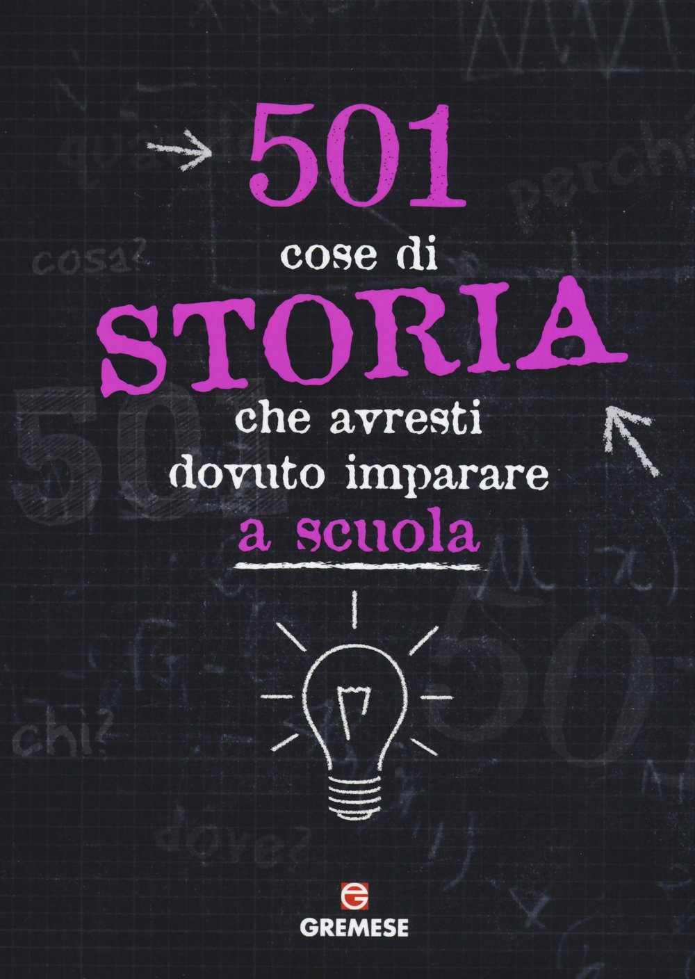 501 cose di storia che avresti dovuto imparare a scuola book