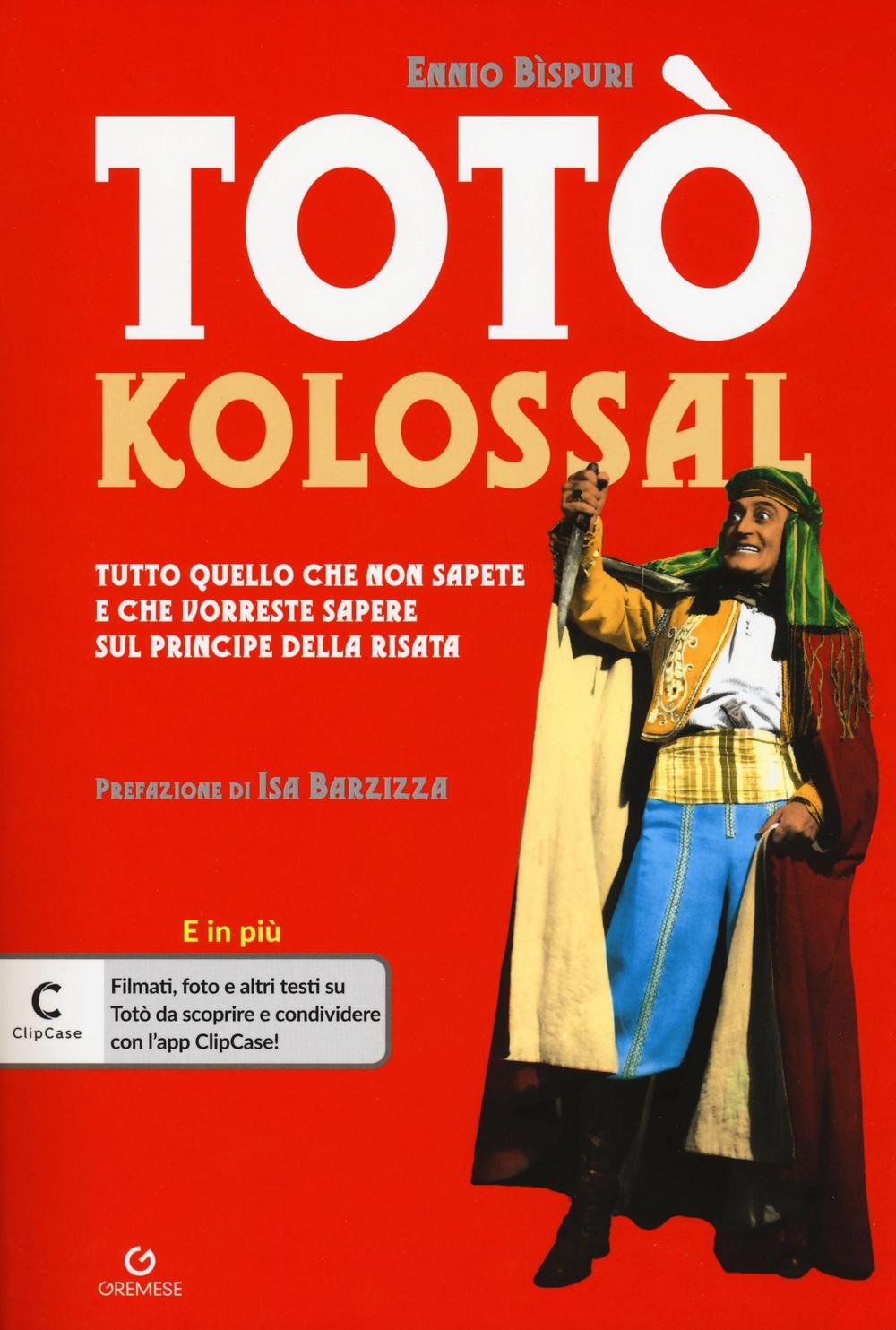 Totò kolossal. Quello che non sapete e che vorreste sapere sul Principe della risata book