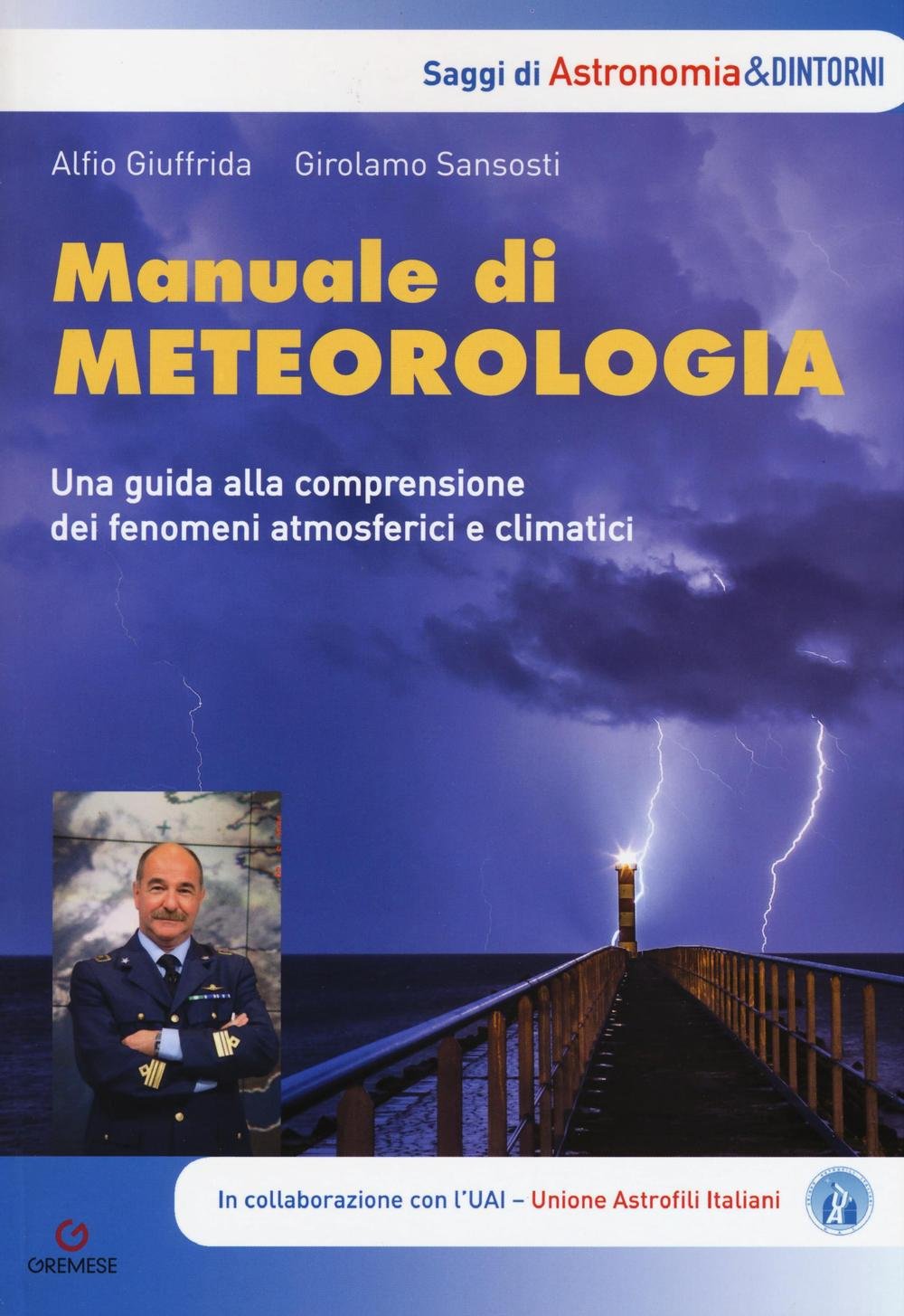 Manuale di meteorologia. Una guida alla comprensione dei fenomeni atmosferici e climatici book