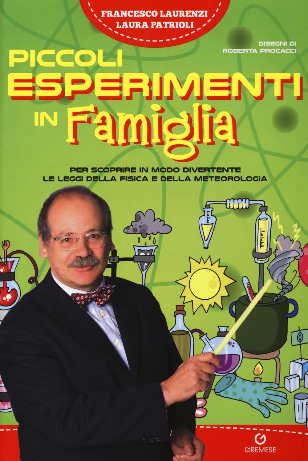Piccoli esperimenti in famiglia. Per scoprire in modo divertente le leggi della fisica e della meteorologia Non-fiction