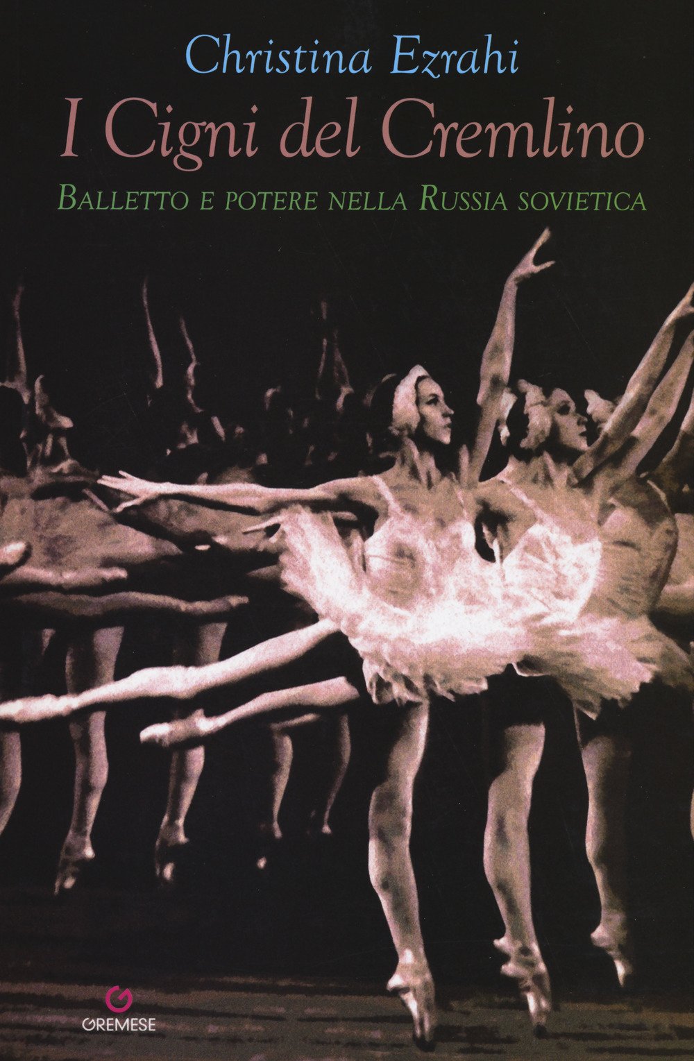 I cigni del Cremlino. Balletto e potere nella Russia sovietica book