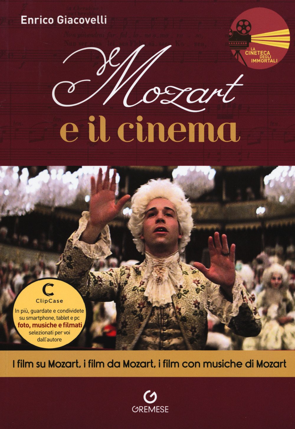 Mozart e il cinema. I film su Mozart, i film da Mozart, i film con musiche di Mozart book