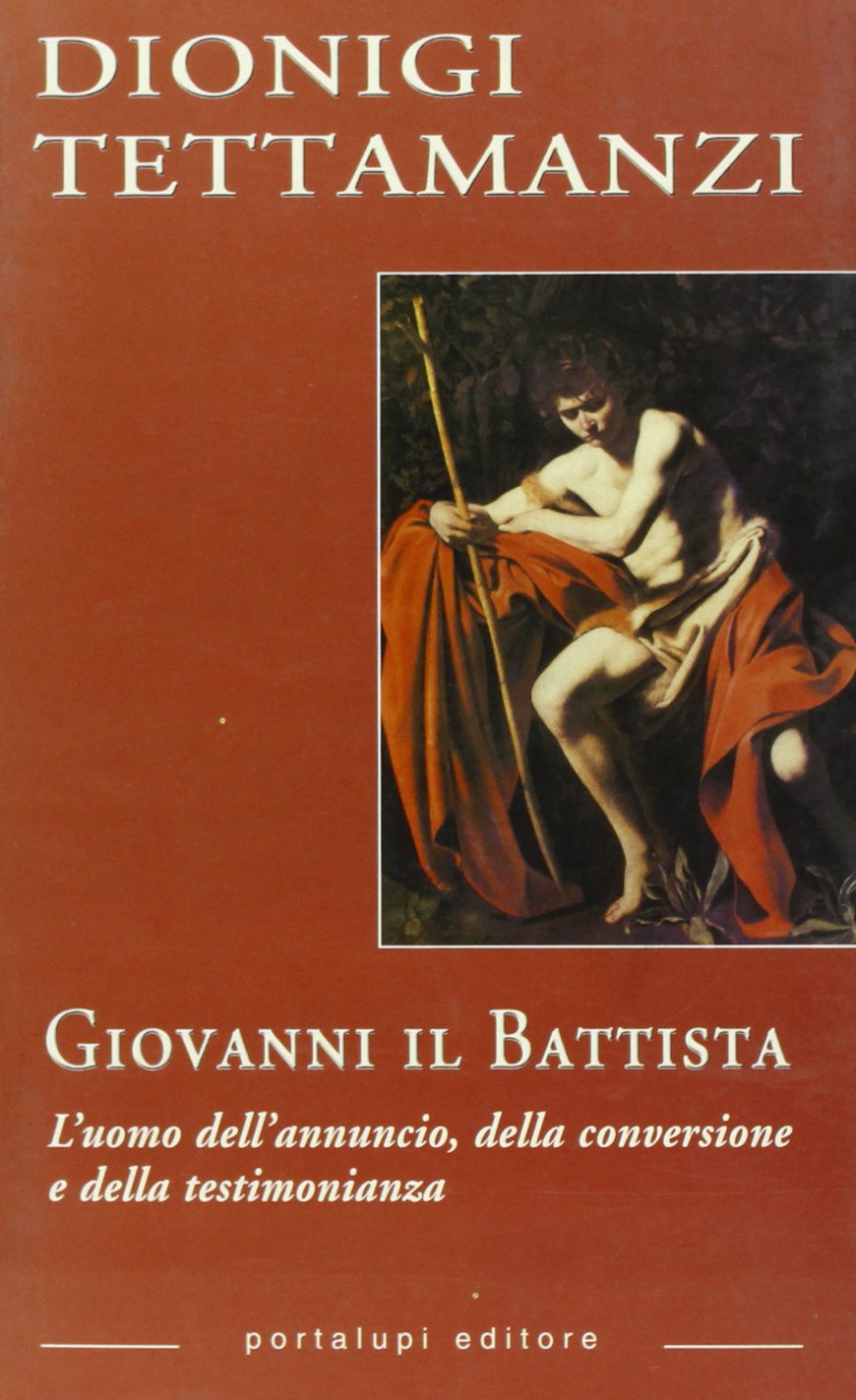 Giovanni il Battista. L'uomo dell'annuncio, della conversione e della testimonianza Religion & Esotericism