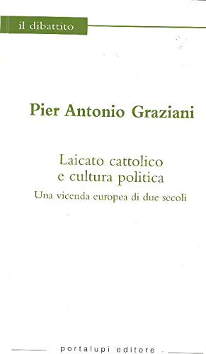 Laicato cattolico e cultura politica. Una vicenda europea di due secoli (Il dibattito) Religion & Esotericism