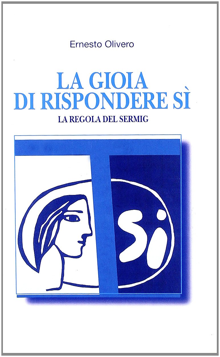 La gioia di rispondere sì. La regola del Sermig Religion & Esotericism