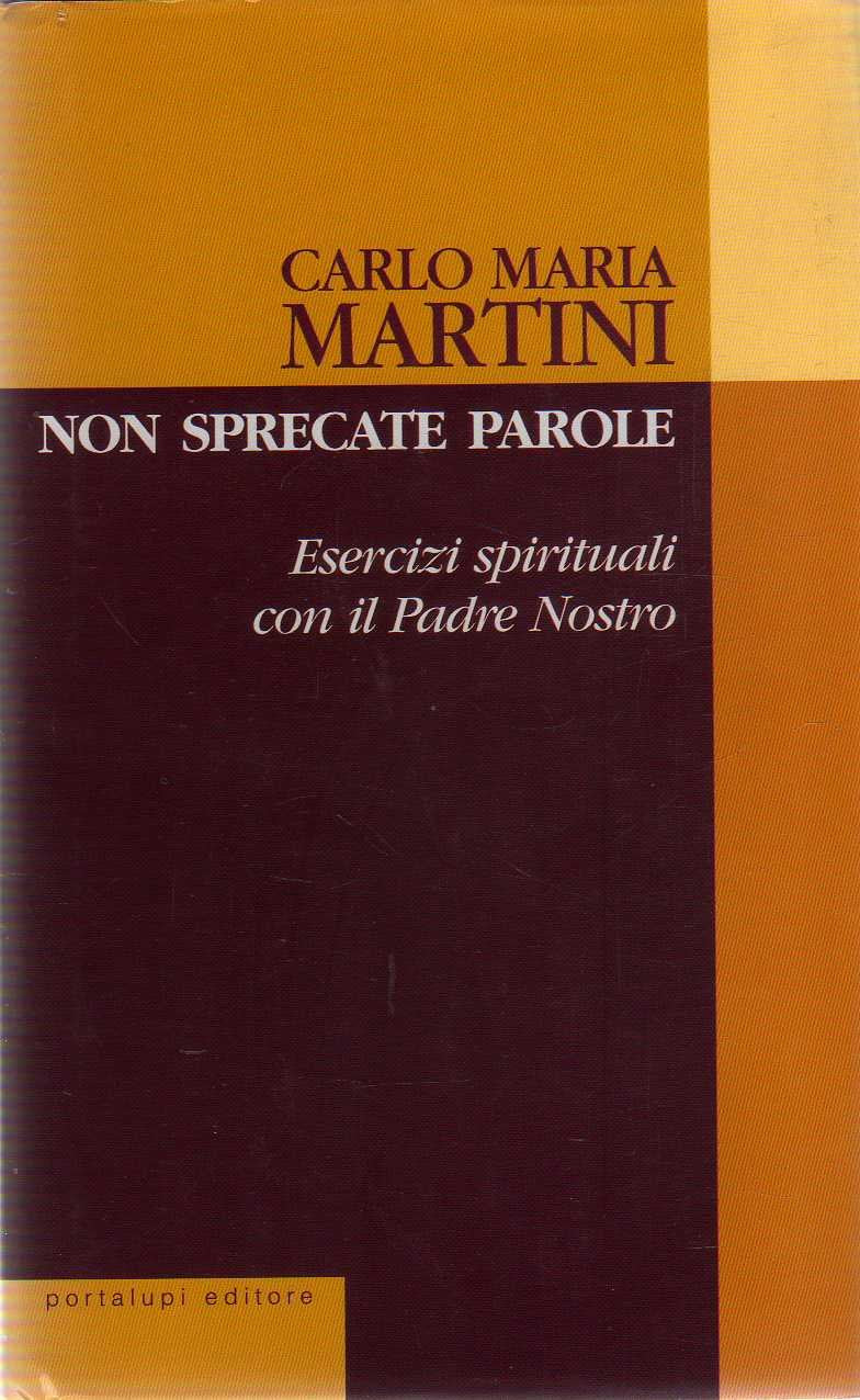 Non sprecate parole. Esercizi spirituali con il Padre nostro Religion & Esotericism