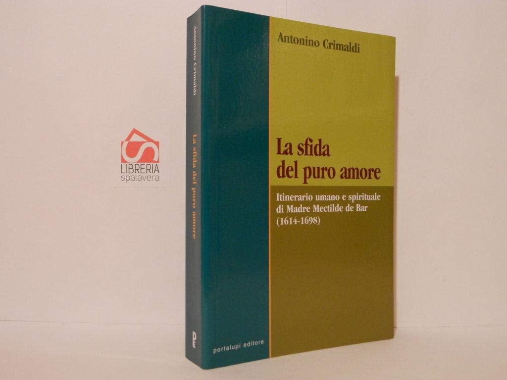 La sfida del puro amore. Itinerario umano e spirituale di madre Mectilde de Bar (1614-1698) Religion & Esotericism