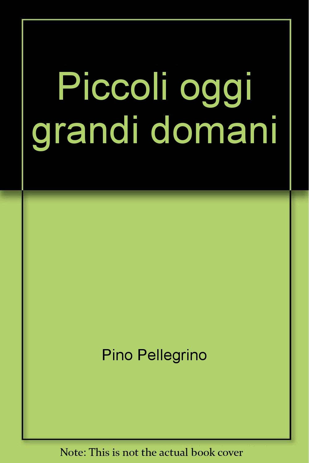 Piccoli oggi grandi domani book