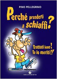 Perché prenderti a schiaffi? Trattati bene! Te lo meriti!! book