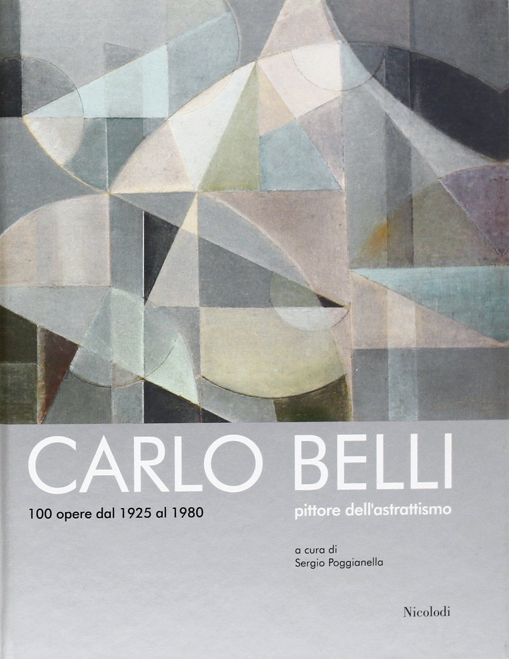 Carlo Belli. Pittore dell'astrattismo. 100 opere dal 1925 al 1980 book