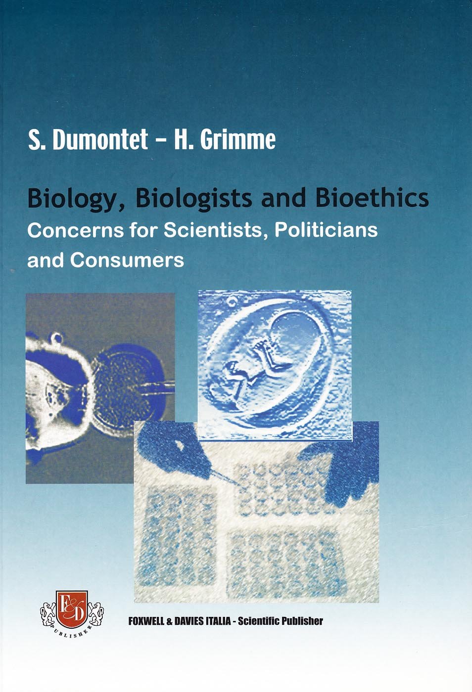 Biology and bioethics. Concerns for scientists, politicians and consumers book