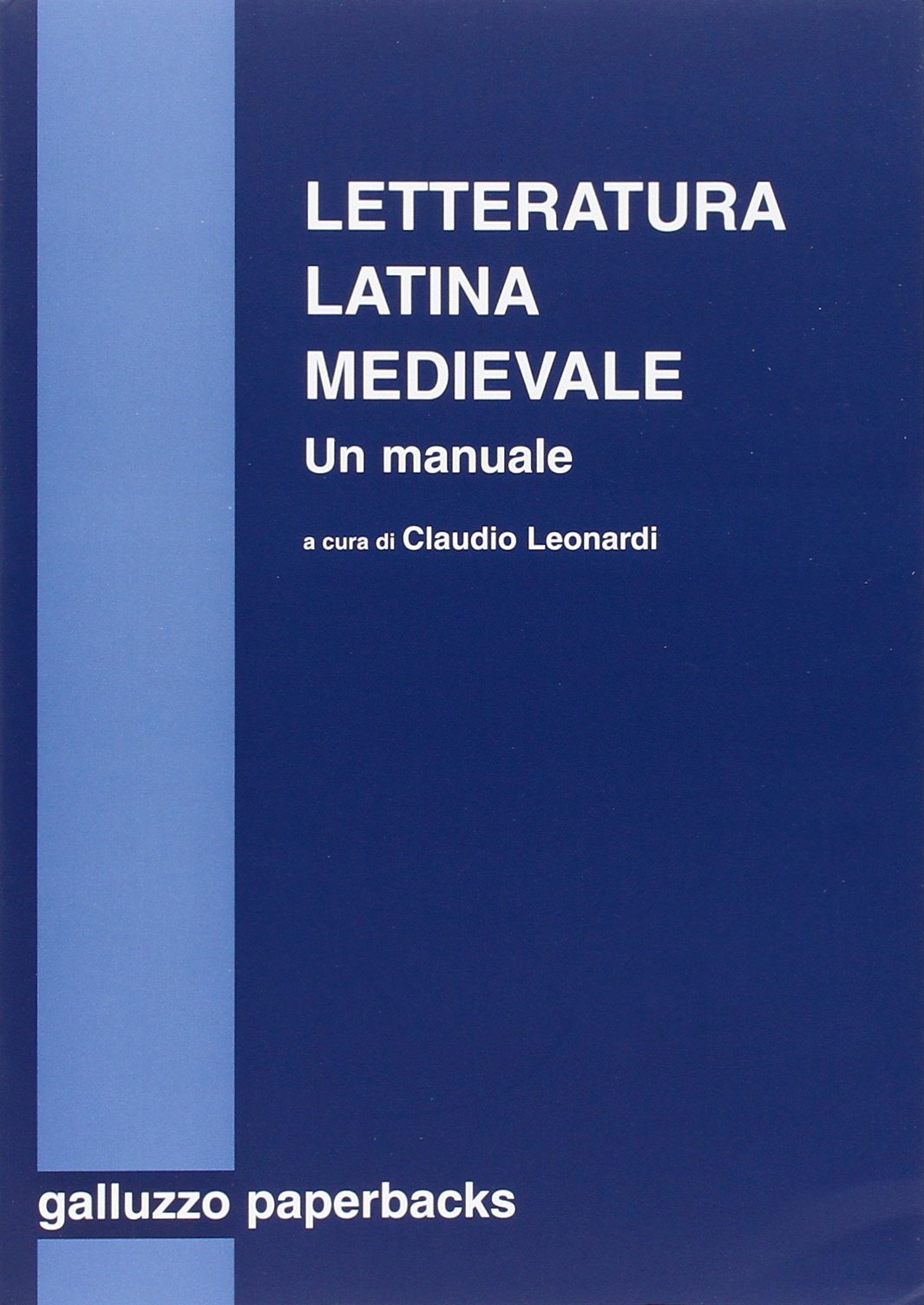 Letteratura latina medievale (secc. VI-XV). Un manuale (Galluzzo paperbacks) Contemporary literature