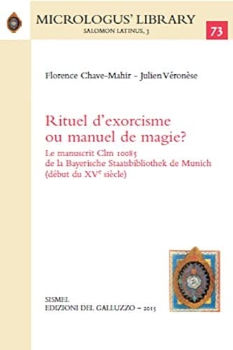 Rituel d'exorcisme ou manuel de magie? Le manuscrit Clm 10085 de la Bayerische Staatsbibliothek de Munich (début du XVe siècle) book