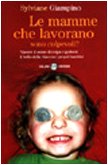 Le mamme che lavorano sono colpevoli? (Saggi) Psychology