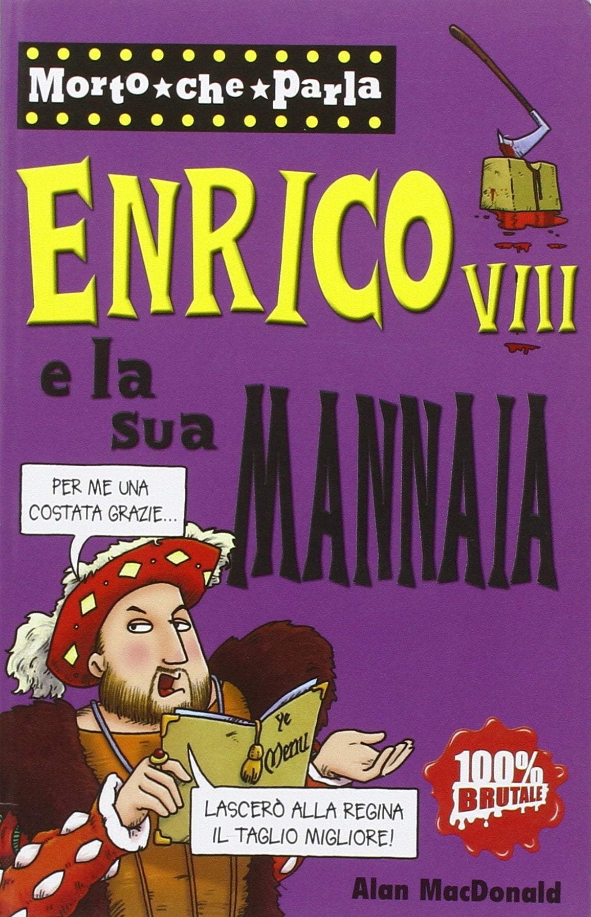 Enrico VIII e la sua mannaia. Ediz. illustrata (Morto che parla) Non-fiction