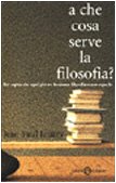 A che cosa serve la filosofia? Per capire che ogni giorno facciamo filosofia senza saperlo Philosophy