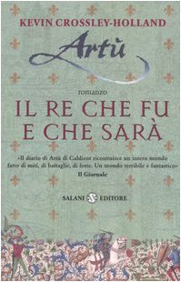 Artù. Il re che fu e che sarà Contemporary literature