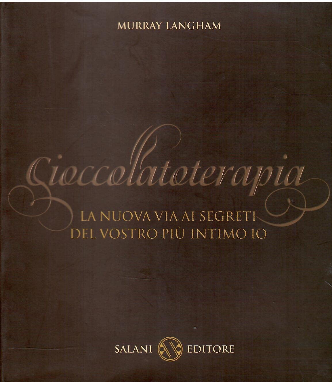Cioccolatoterapia. La nuova via ai segreti del vostro più intimo io. Ediz. illustrata book