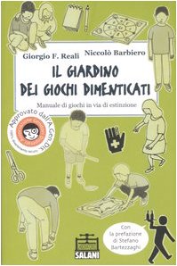Il giardino dei giochi dimenticati. Manuale dei giochi in via di estinzione Non-fiction