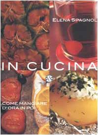 In cucina. Come mangiare d'ora in poi book