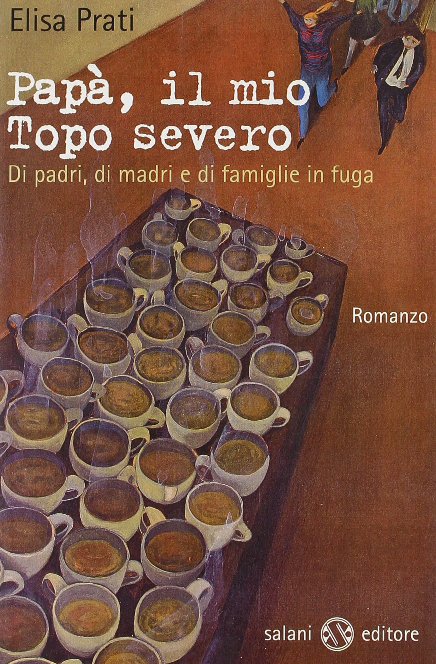 Papà, il mio topo severo. Di padri, di madri e di famiglie in fuga book