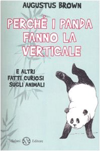 Perché i panda fanno la verticale e altri fatti curiosi sugli animali book