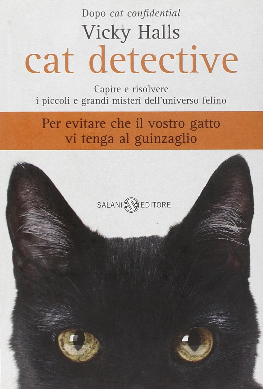 Cat detective. Capire e risolvere i piccoli e grandi misteri dell'universo felino Pets