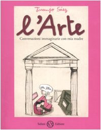 L'arte. Conversazioni immaginarie con mia madre Film, Art & Culture
