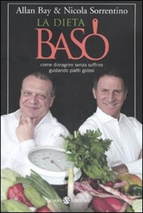 La dieta BaSo. Come dimagrire senza soffrire gustando piatti golosi Leisure, Home & Garden