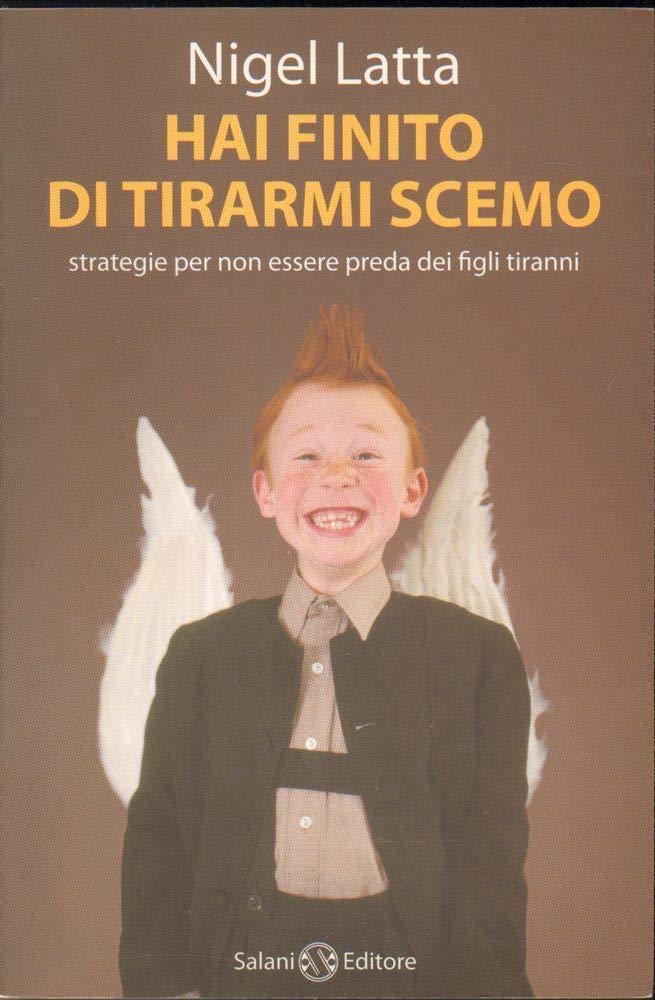 Hai finito di tirarmi scemo. Strategie per non essere preda dei figli tiranni (Saggi e manuali) Parents & Children