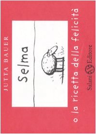 Selma o la ricetta della felicità. Ediz. illustrata book