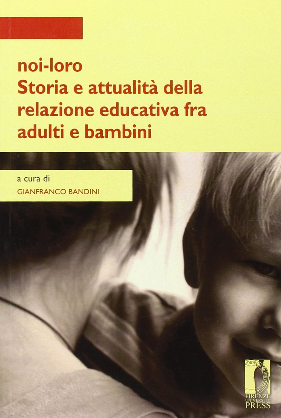 Noi-loro. Storia e attualità della relazione educativa fra adulti e bambini book