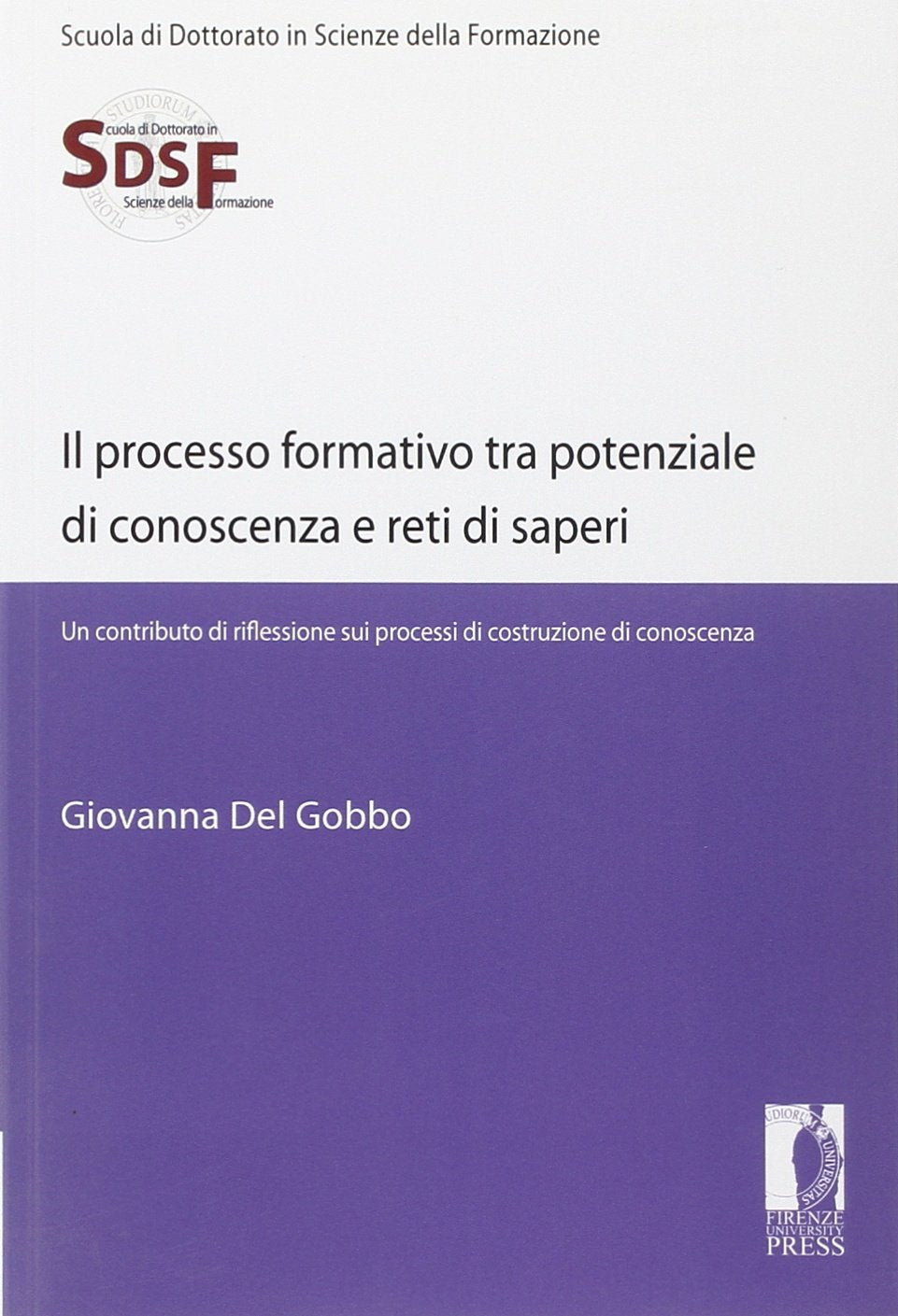 Il processo formativo tra potenziale di conoscenza e reti di saperi. Un contributo di riflessione sui processi di costruzione di conoscenza book