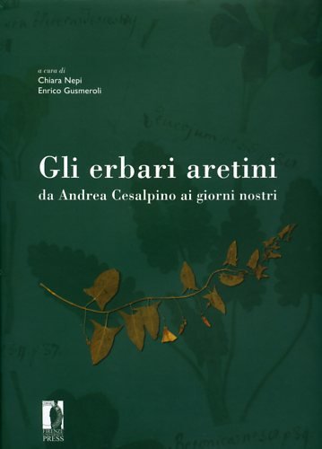 Gli erbari aretini da Andrea Cesalpino ai giorni nostri book