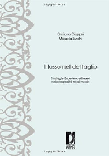 Il lusso nel dettaglio. Strategie experience based nella teatralità retail moda book