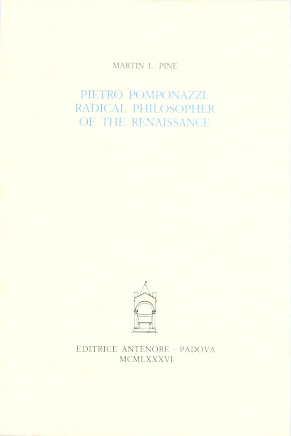 Pietro Pomponazzi: radical philosopher of the Renaissance (Saggi e testi) Philosophy