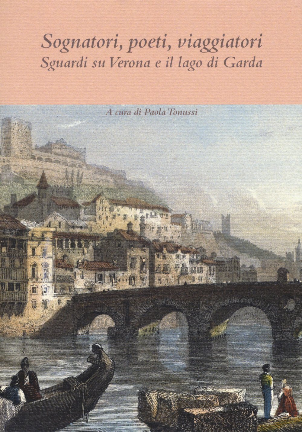 Sognatori, poeti, viaggiatori. Sguardi su Verona e il lago di Garda Leisure, Home & Garden
