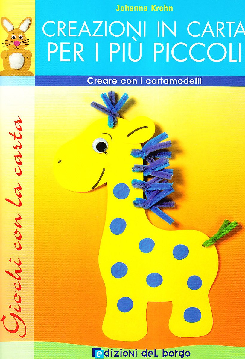 Creazioni in carta per i più piccoli. Creare con i cartamodelli. Ediz. illustrata Hobbies & Crafts