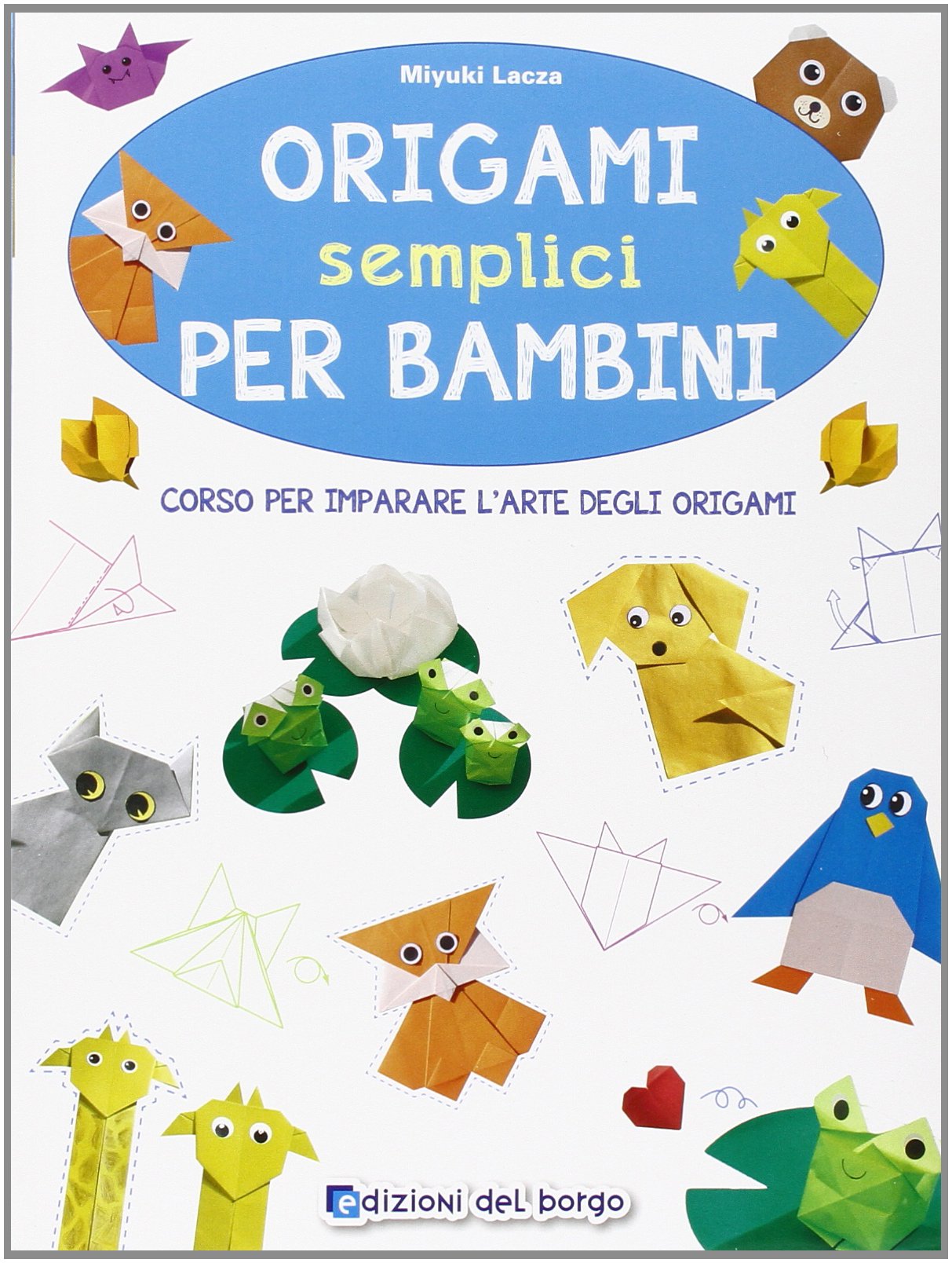 Origami semplici per bambini. Corso per imparare l'arte degli origami (Piccole mani) Non-fiction