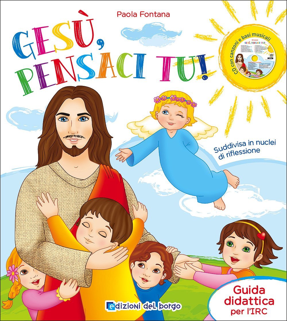 Gesù, pensaci tu! Guida didattica per l'IRC. Per la Scuola materna. Con CD-Audio Religion & Esotericism