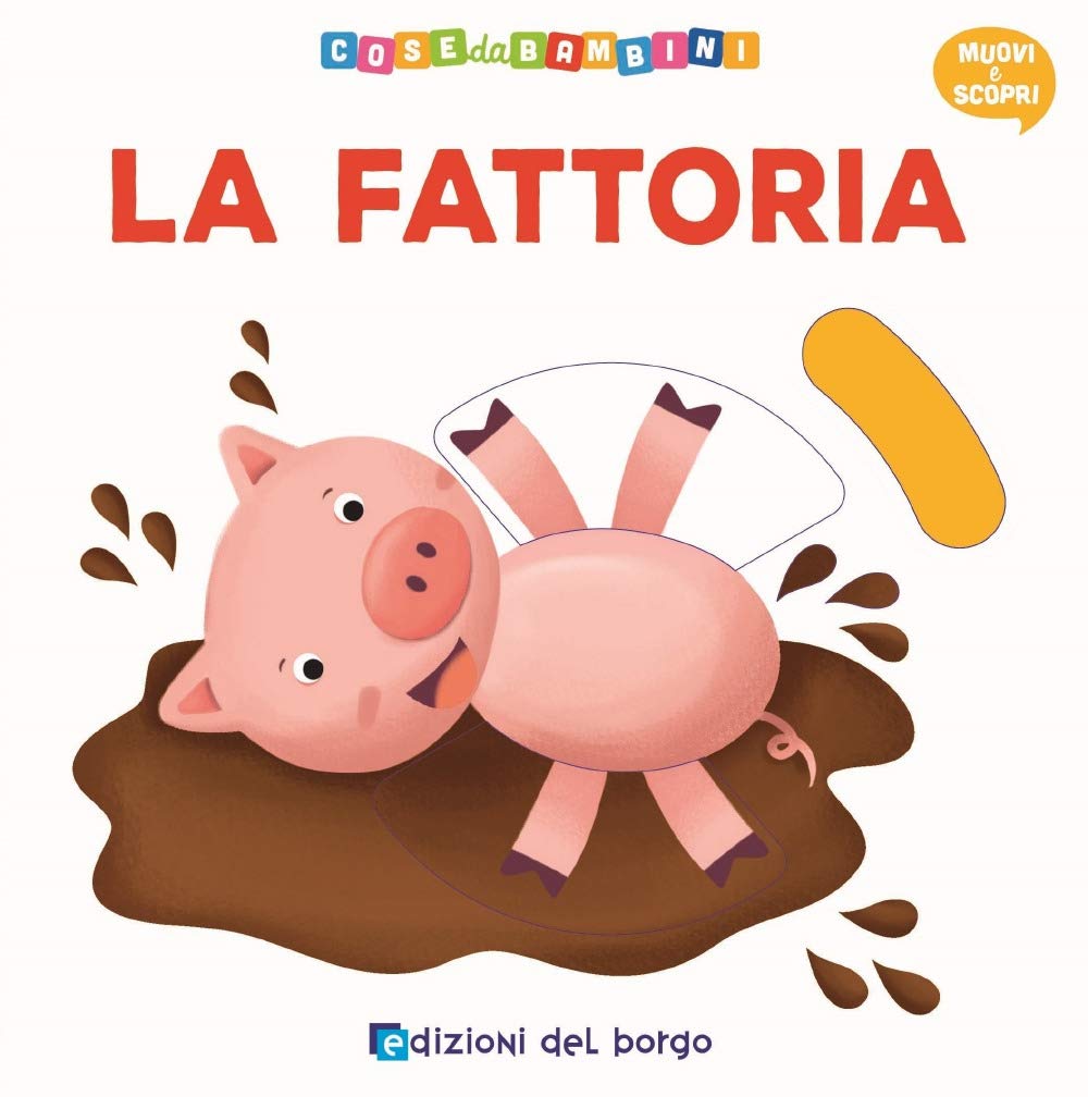 La fattoria. Muovi e scopri (Cose da bambini) Parents & Children
