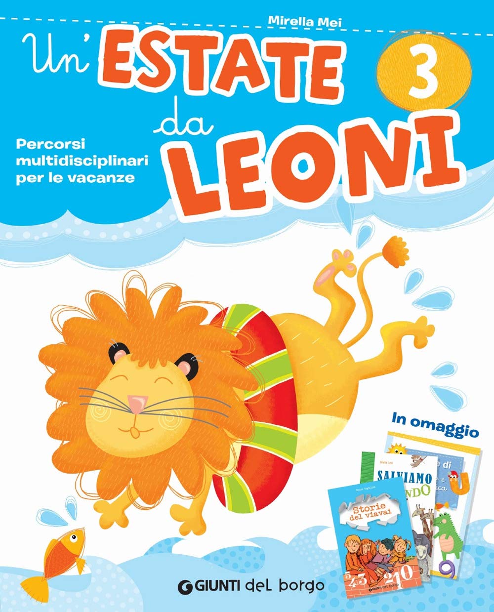 Un'estate da leoni. Vacanza. Per la 3ª classe elementare. Con Libro: Storie del viavai. Con Libro: Salviamo il mondo book