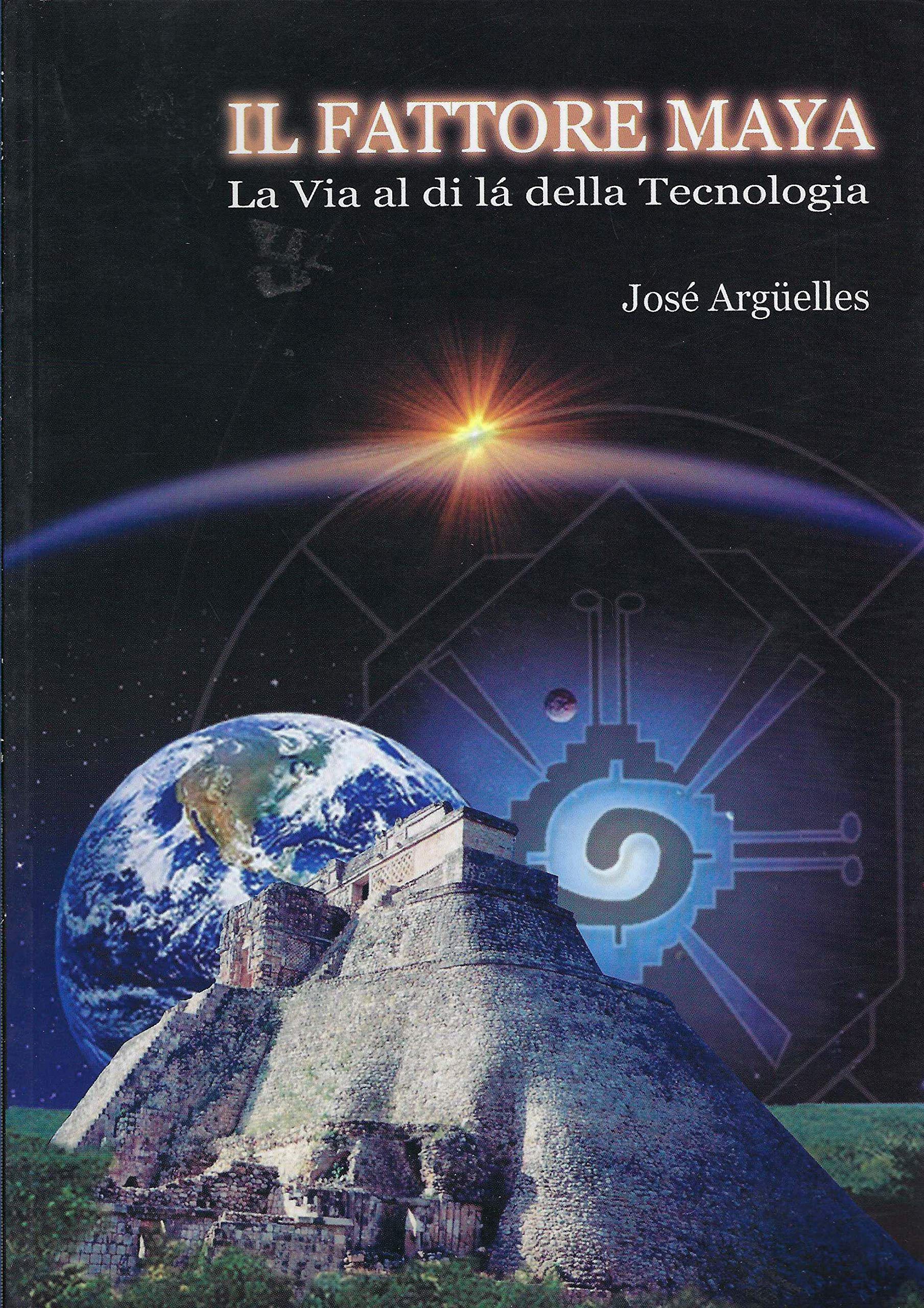Il fattore maya. La via al di là della tecnologia book