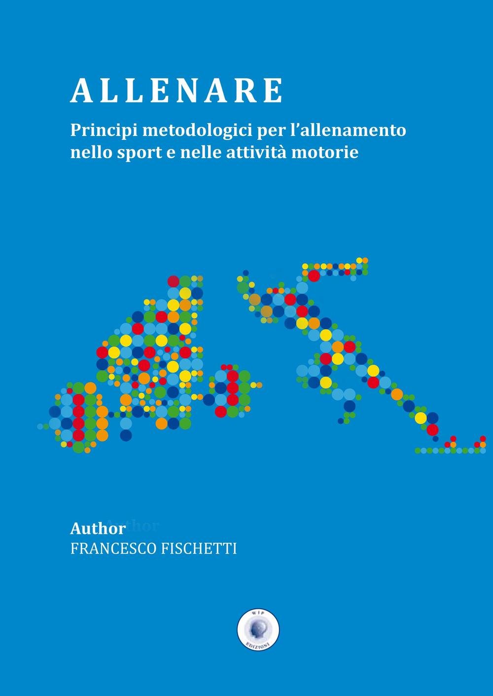 Allenare. Principi metodologici per l'allenamento nello sport e nelle attività motorie book
