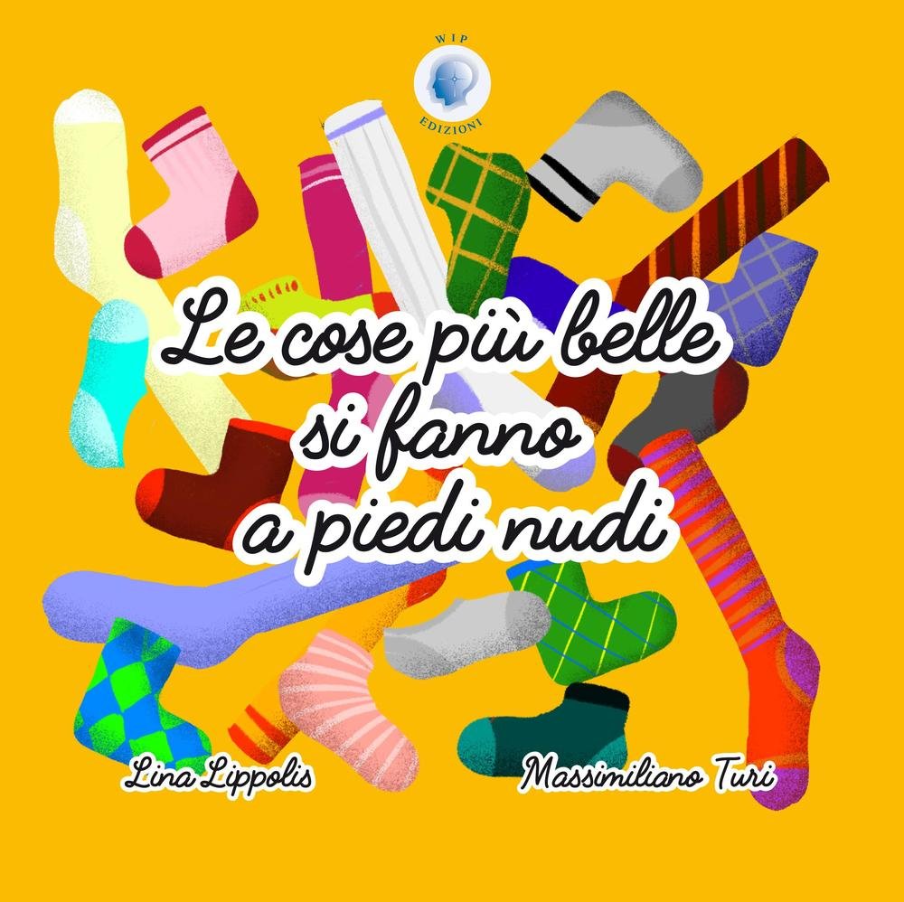 Le cose più belle si fanno a piedi nudi. Ediz. a colori book