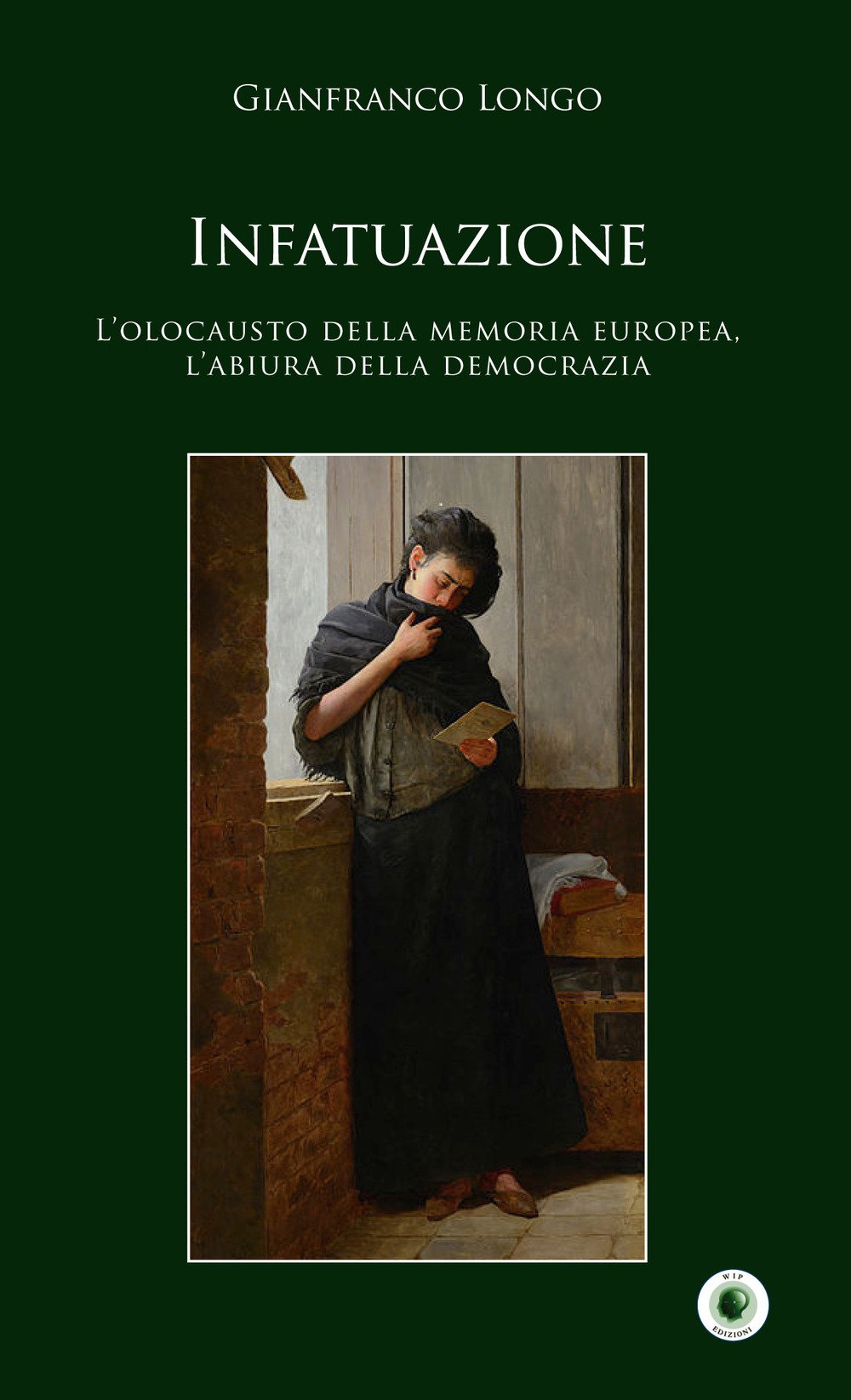 Infatuazione. L'olocausto della memoria europea, l'abiura della democrazia book